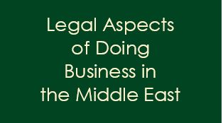 Legal aspects of doing business in the Middle East